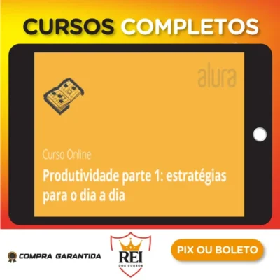 Eficácia para Aumentar a Produtividade - Alura