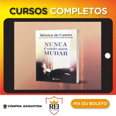 Nunca é Tarde para Mudar - Mônica de Castro