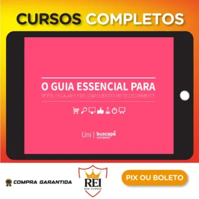 O Guia Essencial Para Reter Engajar e Fidelizar Clientes Em Seu Ecommerce - Buscapé Company