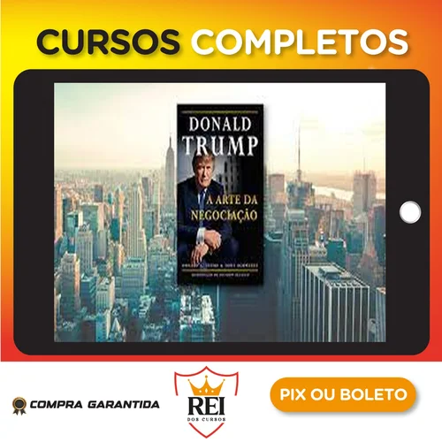 Donald J. Trump: A Arte da Negociação - Tony Schwartz