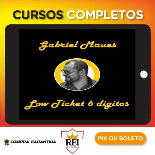 Low Ticket de 6 Digitos - Gabriel Maues