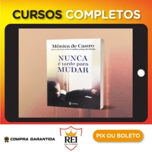 Nunca é Tarde para Mudar - Mônica de Castro