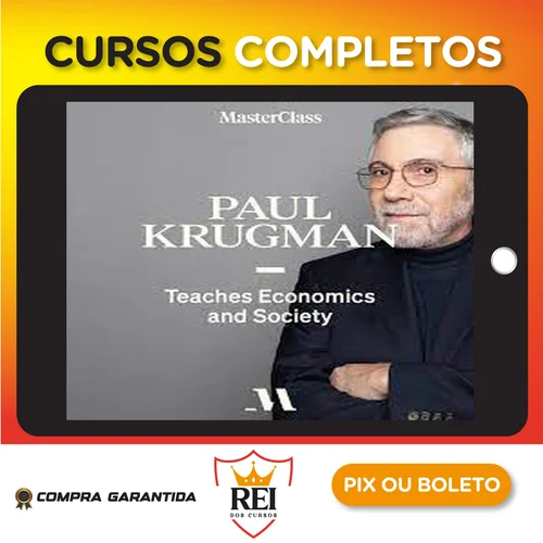 MasterClass Economics and Society - Paul Krugman [INGLÊS]