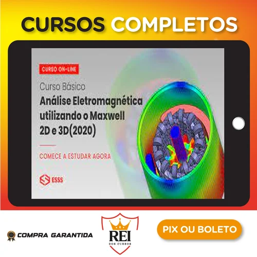 Curso Básico de Análise Eletromagnética Utilizando o Maxwell 2D e 3D com Ansys - Esss