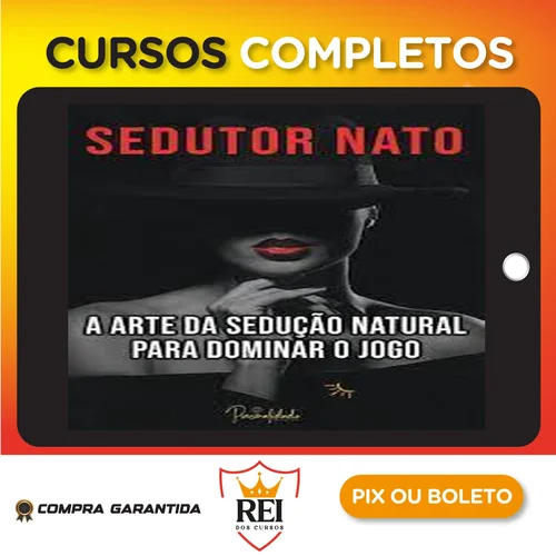 A Arte da Sedução Natural - Sedutor Nato