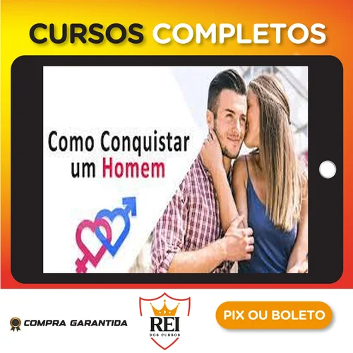 Como Conquistar Um Homem: Mulher de Alto Nível - Gabriel Melo