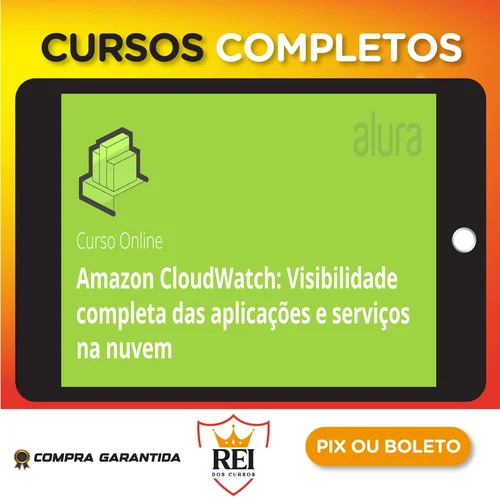 Amazon Cloudwatch Visibilidade Completa Das Aplicações e Serviços Na Nuvem - Alura